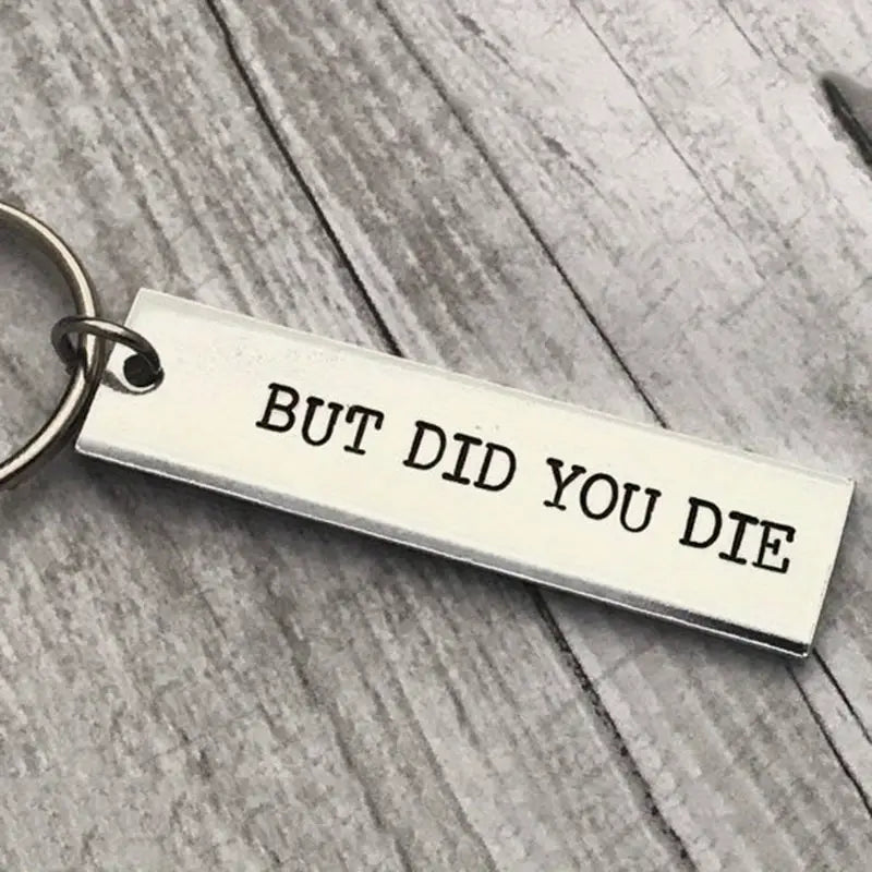 But Did You Die Keychain