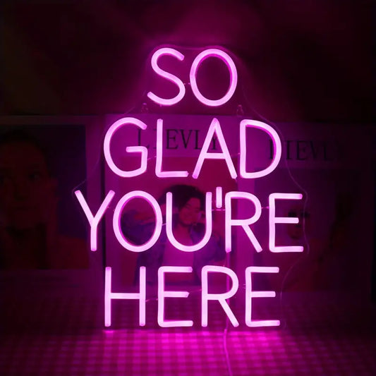 So Glad You're Here Neon Sign