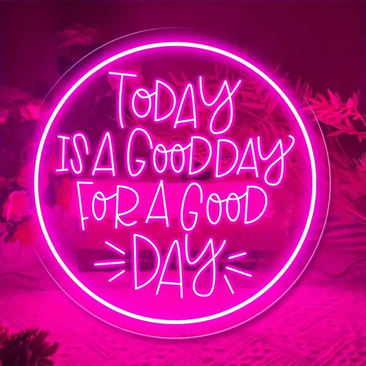 Today is a Good Day Neon Sign