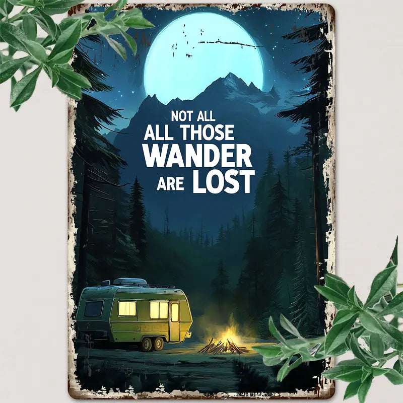 Not All Those Who Wander Are Lost Metal Sign