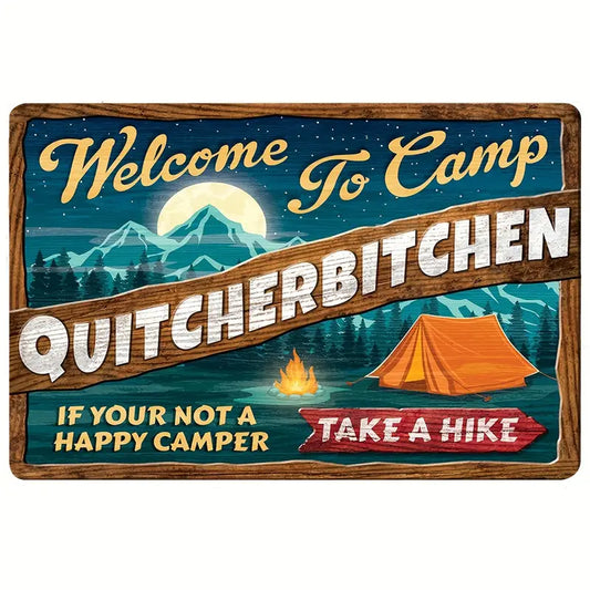 Welcome to Camp Quitcherbitchin Metal Sign