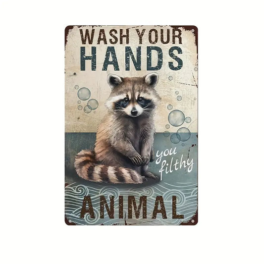 Wash Your Hands You Filthy Animal Sign