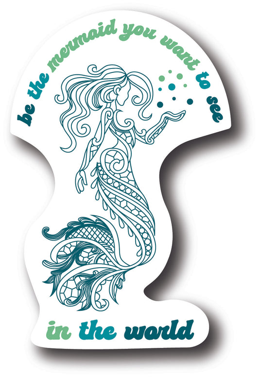 Be the Mermaid You Want to See in the World Sticker