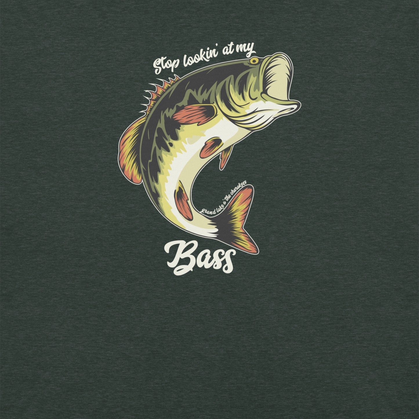 Stop Lookin' at My Bass Grand Lake O' the Cherokees Unisex T-Shirt